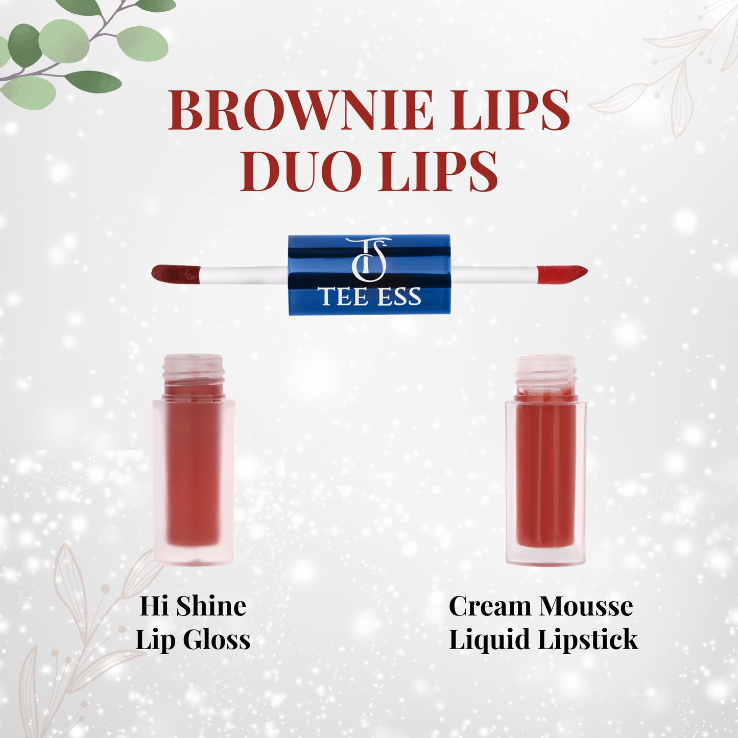 TEE ESS DUO LIPS (HI SHINE LIP GLOSS & CREAM MOUSSE LIQUID LIPSTICK) - BROWNIE LIPS